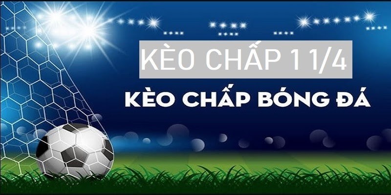 K&egrave;o chấp 1 1/4