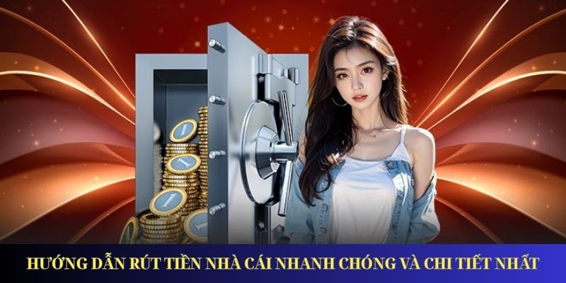 Hướng Dẫn Rút Tiền Nhà Cái Tiện Lợi Và Bảo Mật Nhất 2025 Hướng dẫn rút tiền nhà cái nhanh chóng và chi tiết nhất